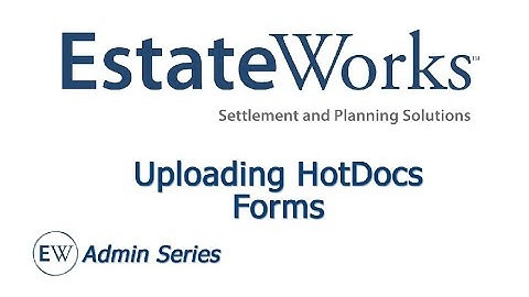 Admin Series: Uploading Custom HotDocs Templates