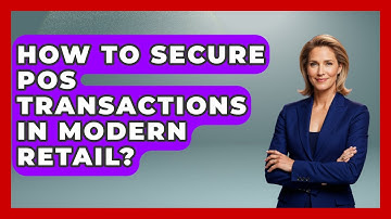 How To Secure POS Transactions In Modern Retail? - Retail Employee Playbook