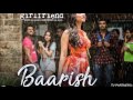 BAARISH , SONG HALF GIRLFRIEND , FULL SONG