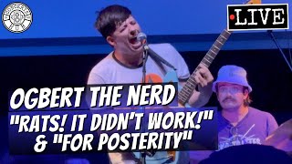 Ogbert the Nerd "Rats! It Didn't Work!" & "For Posterity" LIVE