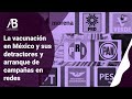 LA VACUNACIÓN EN MÉXICO Y SUS DETRACTORES. Y EL ARRANQUE DE LAS CAMPAÑAS EN REDES
