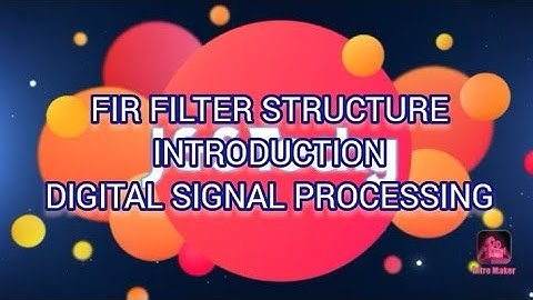 FIR FILTER STRUCTURE INTRODUCTIONS EC 301 DSP KTU