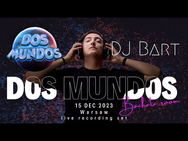DJ Bart Dos Mundos Party Warsaw 15.12.2023 (Bachata) class=