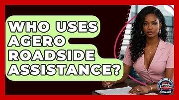 Who Uses Agero Roadside Assistance? - Auto Coverage Explained