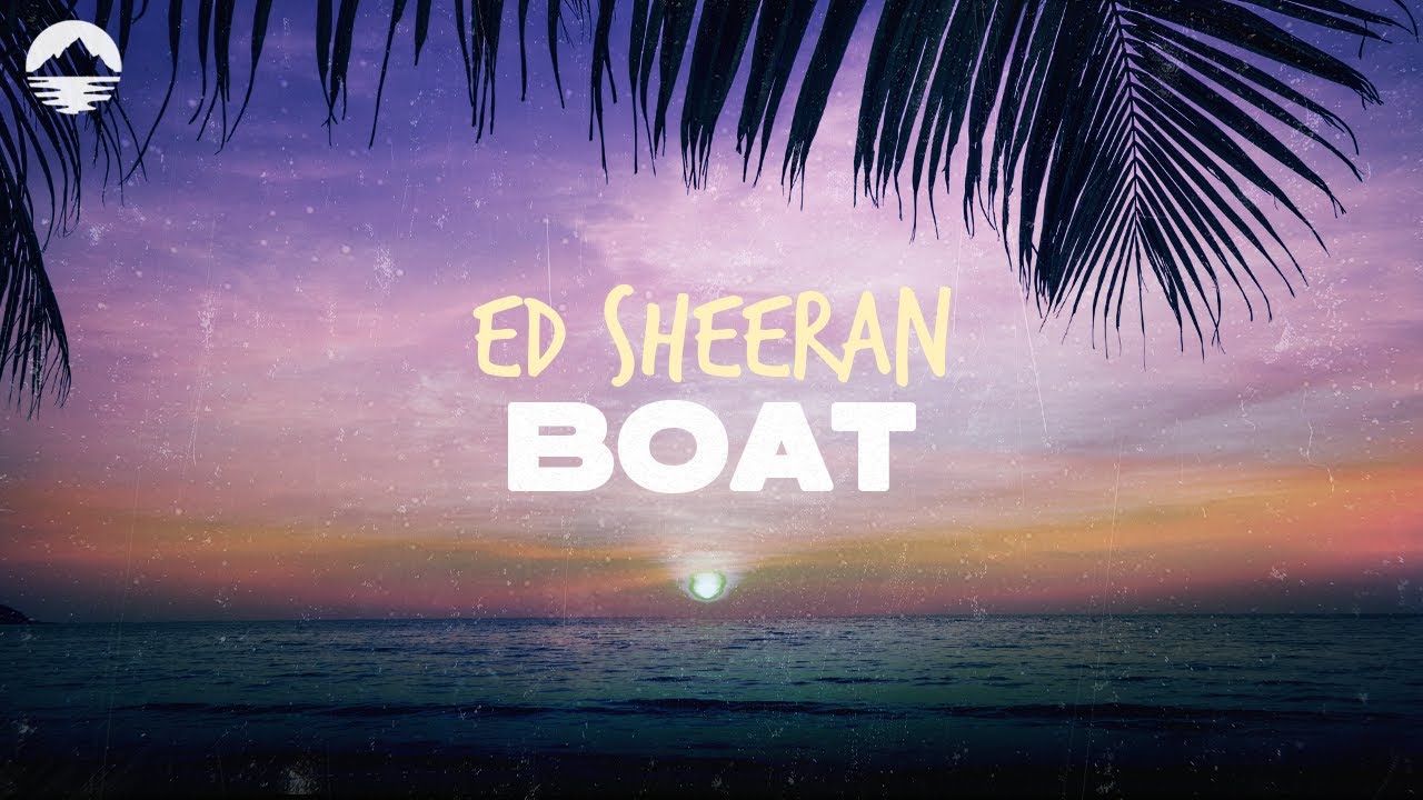 Ed Sheeran - Boat | Lyrics - YouTube