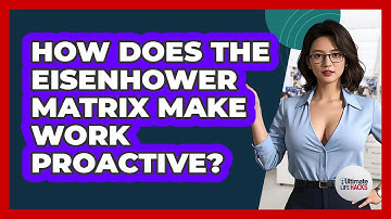 How Does The Eisenhower Matrix Make Work Proactive? - Ultimate Life Hacks
