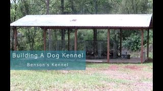 Building A Dog Kennel | Benson's Kennel