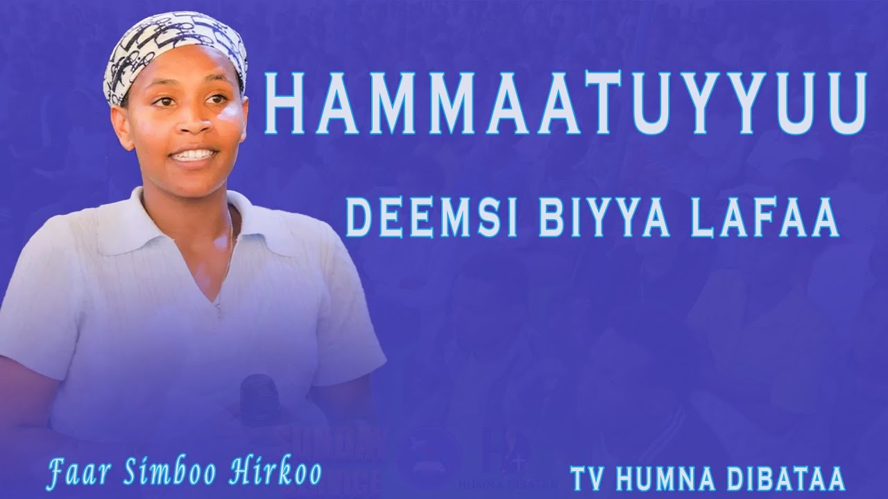FAAR SIMBOO HIRKOO // HAMMAATUYYUU DEEMSI BIYYA LAFAA