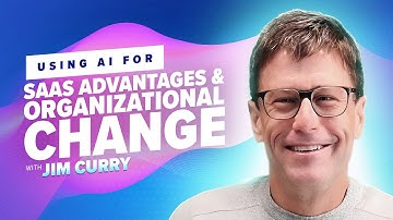 72: Using AI at Work for SaaS Advantages and Organizational Change with Jim Curry