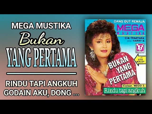 MEGA MUSTIKA - BUKAN YANG PERTAMA class=