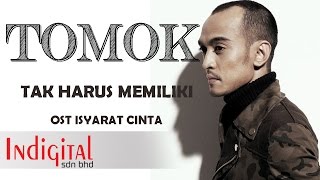 Tomok - Tak Harus Memiliki (Official Music Video) OST Isyarat Cinta chords