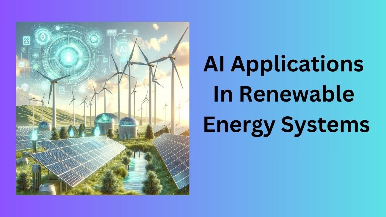 AI Applications In Renewable Energy Systems