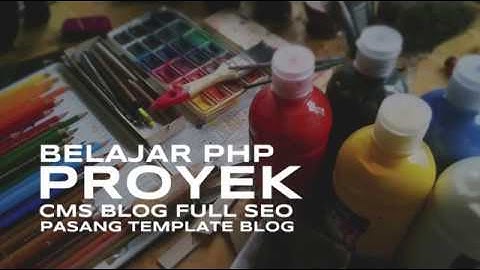 Pasang Template ke Blog PHP Belajar PHP Berbasis Proyek
