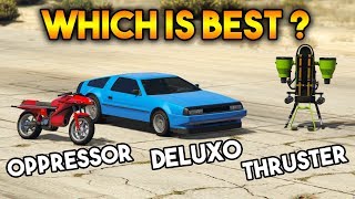 GTA 5 ONLINE : DELUXO VS THRUSTER VS OPPRESSOR (WHICH IS BEST?)