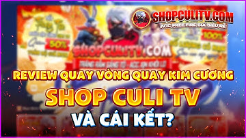 Review Quay Vòng Quay Kim Cương Shop Culi TV Và Cái Kết ? Rút Kim Cương Shop Culi TV Có Vô Acc