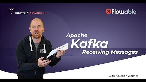 Apache Kafka: Receiving messages | How-to | Flowable