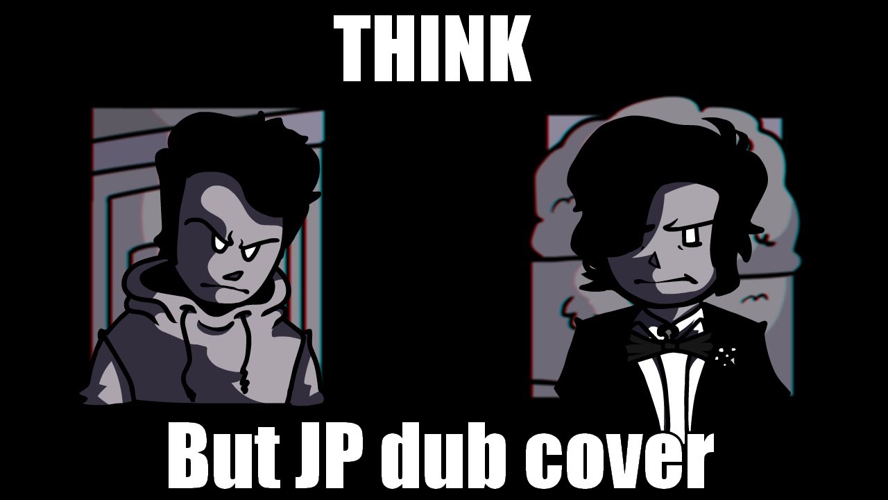 THINK But it's JP Dub Cover