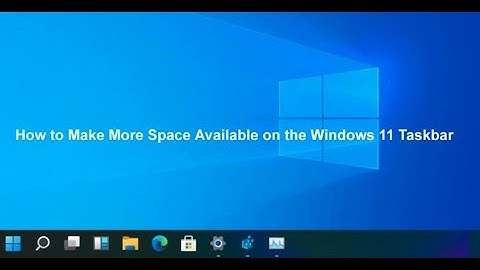 How to Make More Space Available on the Windows 11 Taskbar