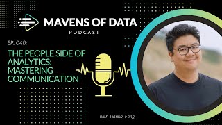 The People Side of Analytics: Mastering Communication | Mavens of Data