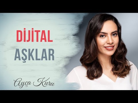 Dijital Aşklar | AYÇA KURU