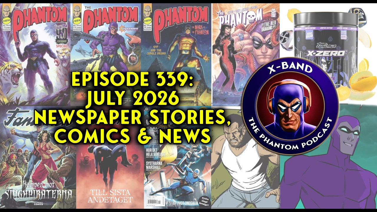 X-Band: Phantom Podcast #341 - July 2026 newspaper stories, comics & news review
