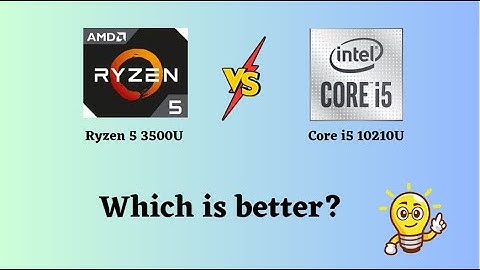 Ryzen 5 3500U vs Core i5 10210U : Which to best?