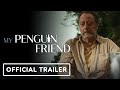 My Penguin Friend - Official Trailer (2024) Jean Reno, Adriana Barraza.