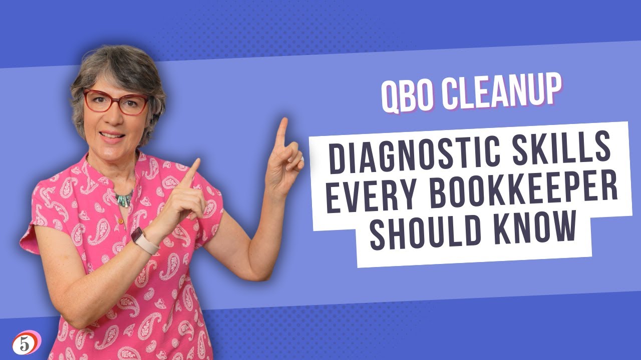 QBO Cleanup: The diagnostic skills every bookkeeper should know [Webinar Recording]