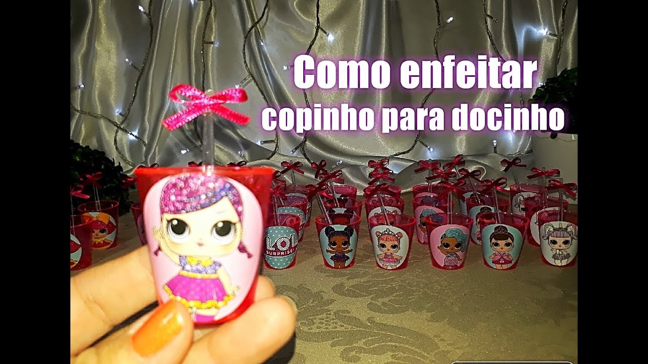 Como enfeitar copinhos de brigadeiro para festa | Personalizados festa LoL Surprise