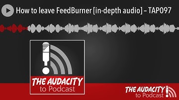 How to leave FeedBurner [in-depth audio] – TAP097