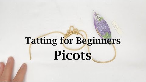 Tatting for Beginners - Picots
