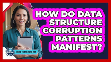 How Do Data Structure Corruption Patterns Manifest?