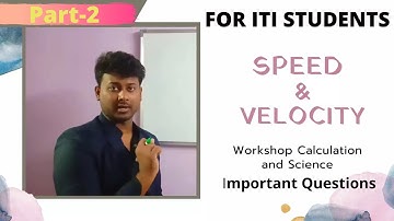 Speed and Velocity Important Questions -2 |Workshop Calculation and Science |WCS| ITI| Bharat Skills