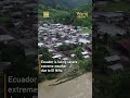 Heavy rains linked to El Niño affect more than 15,000 people in Ecuador