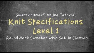 SmartKnitter - Knit Specifications Level 1 - Class 01: Round Neck Set-in Sweater