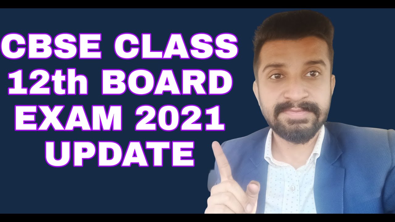 CBSE CLASS 12th BOARD EXAM 2021 UPDATE II EDUCATION MINISTER DECISION
