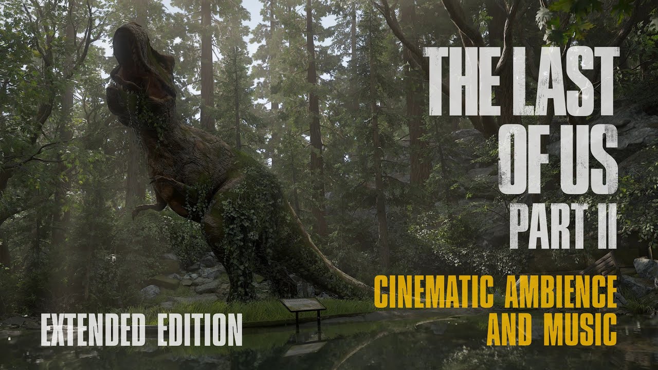 The Last of Us Part 2 | Cinematic Ambience & Music | EXTENDED