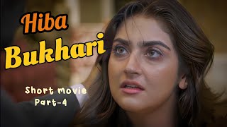 short movie hiba bukhari part-04||#drama #serial #shortvideo #hibabukhari #newdrama