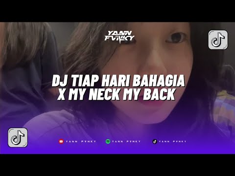 DJ TIAP HARI BAHAGIA X MY NECK MY BACK _ DJ COBA COBA GUE TAU VIRAL TIKTOK SOUND 2024