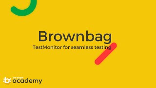 Brownbag 'TestMonitor for seamless testing' by TestMonitor