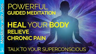 Heal Your Body.  A Guided Meditation To Heal Your Body and Relieve Chronic Pain.