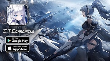 E.T.E Chronicle - Official Release Gameplay Walkthrough (Android & iOS) | First Look