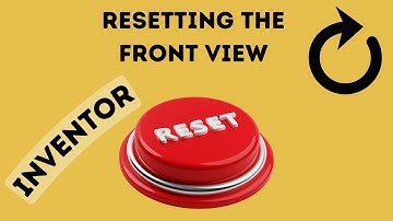RESET THE FRONT VIEW IN INVENTOR