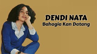 Dendi Nata - Bahagia Kan Datang ( Lirik Lagu )