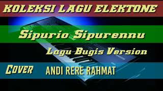 LAGU BUGIS ELEKTONE TERBAIK || SIPURIO SIPURENNU (COVER) ANDI RERE RAHMAT