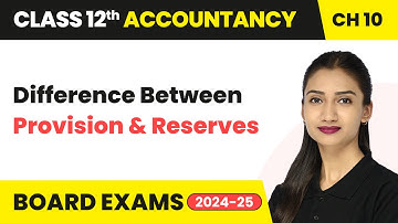 Difference Between Provision & Reserves | Class 12 Accounts Chapter 10 | CBSE 2025-26