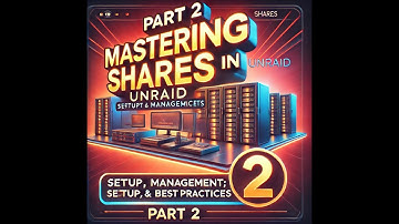 Part 2 - Mastering Shares in Unraid: Setup, Management, and Best Practices