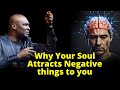 Why your soul attracts negative things  apostle joshua selman