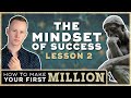 How To Make Your First Million | Lesson 2: The Mindset Of Success