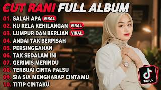 CUT RANI FULL ALBUM 2026 | SALAH APA - KU RELA KEHILANGAN | LAGU POP MELAYU TERBARU 2026